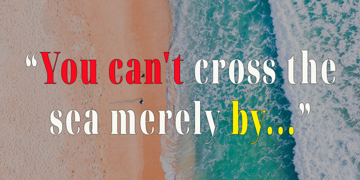 You can't cross the sea