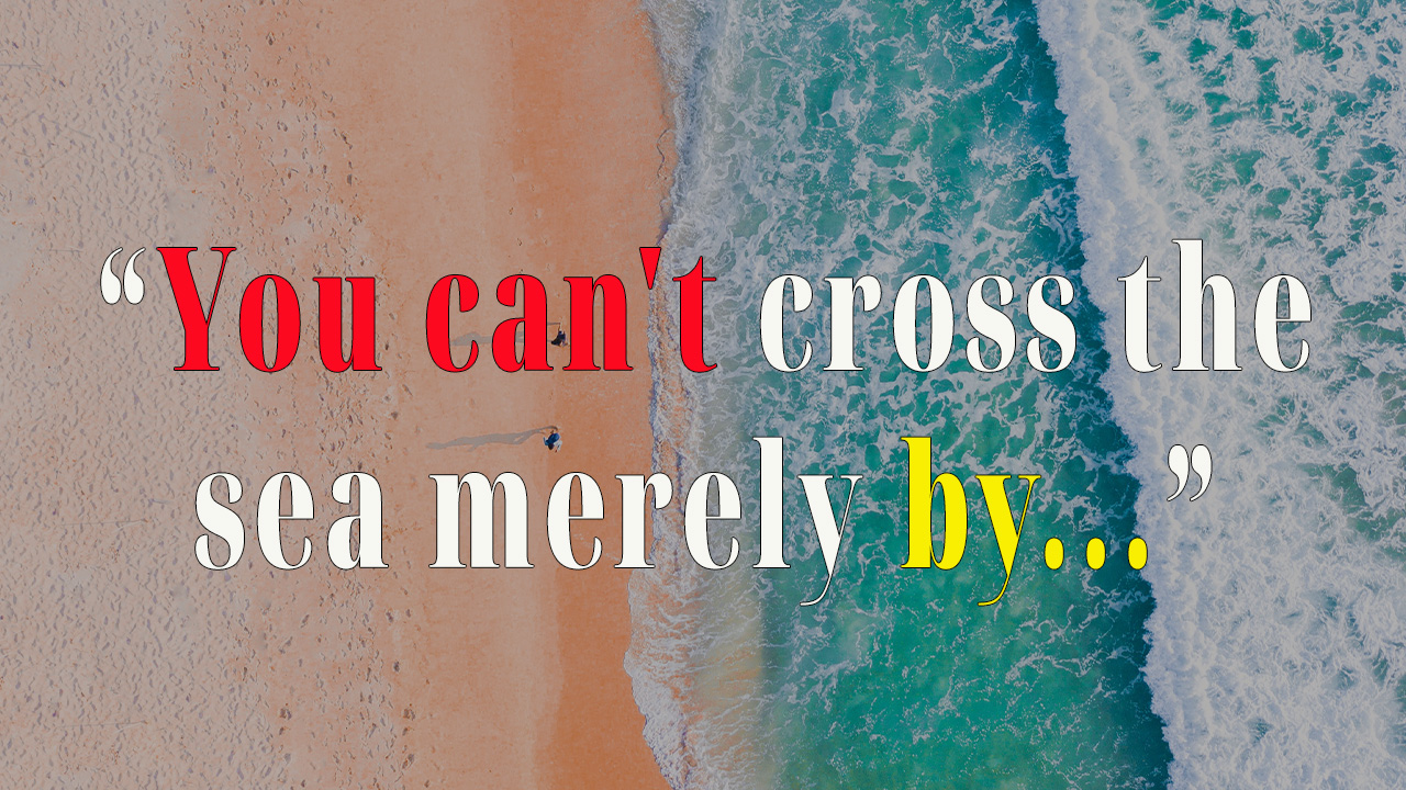 You can't cross the sea