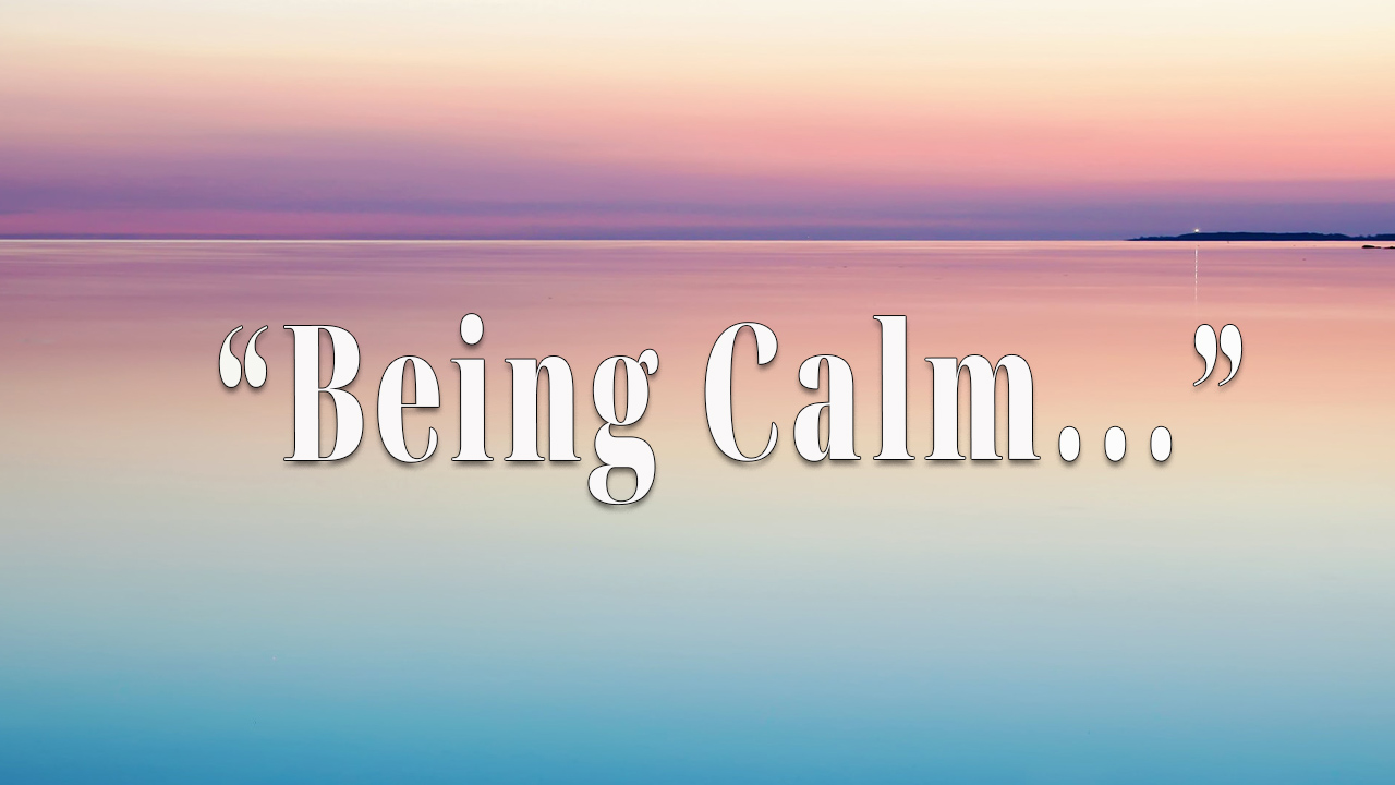 Being calm